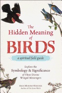 Hidden Meaning Of Birds A Spiritual Field Guide