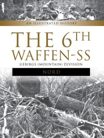 6th Waffen-ss Gebirgs (mountain) Division "nord" - An Illustrated History