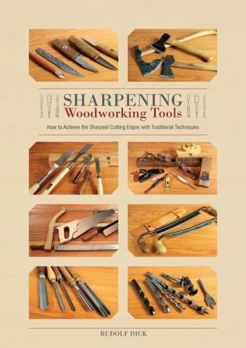 Sharpening Woodworking Tools - How To Achieve The Sharpest Cutting Edges Wi