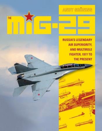 Mig-29 - Russias Legendary Air Superiority, And Multirole Fighter, 1977 To