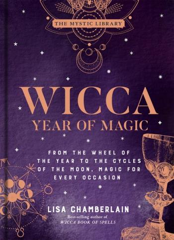 Wicca Year Of Magic- From The Wheel Of The Year To The Cycles Of The Moon, Magic For Every Occasion