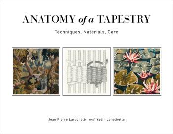 Anatomy Of A Tapestry - Techniques, Materials, Care