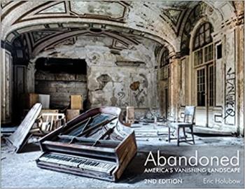 Abandoned, 2nd Edition - America's Vanishing Landscape