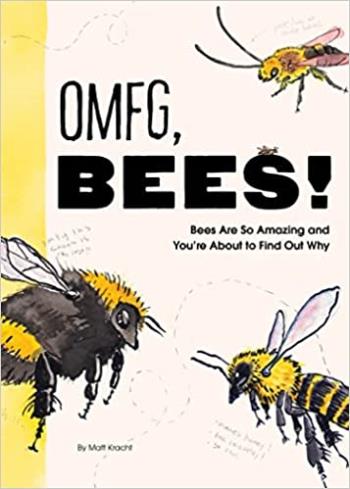 Omfg, Bees!