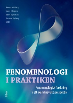 Fenomenologi I Praktiken - Fenomenologisk Forskning I Ett Skandinaviskt Perspektiv