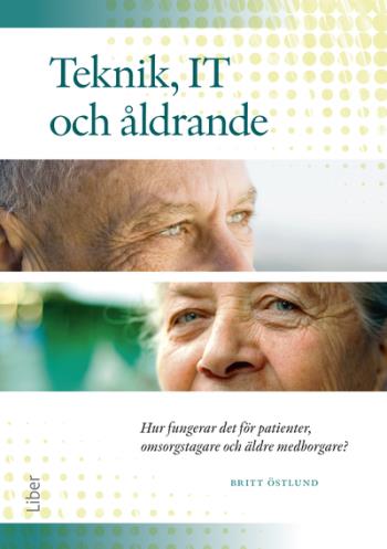 Teknik, It Och Åldrande - Hur Fungerar Det För Patienter, Omsorgstagare Och Äldre Medborgare?