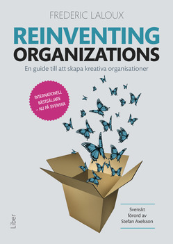 Reinventing Organizations - En Guide Till Att Skapa Kreativa Organisationer