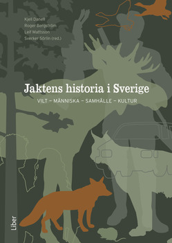 Jaktens Historia I Sverige - Vilt, Människa, Samhälle, Kultur