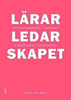 Lärarledarskapet - Situationsanpassat Ledarskap Och Strukturerad Undervisning