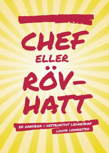 Chef Eller Rövhatt - En Handbok I Destruktivt Ledarskap