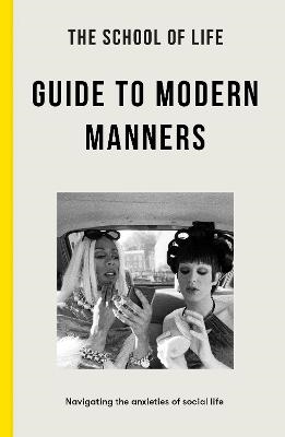 The School Of Life Guide To Modern Manners