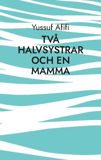 Två Halvsystrar Och En Mamma