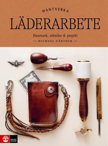 Läderarbete - Hantverk, Tekniker & Projekt