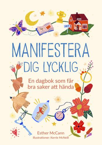Manifestera Dig Lycklig - En Dagbok Som Får Bra Saker Att Hända