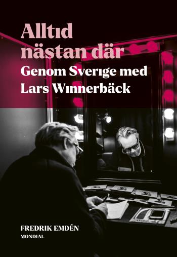 Alltid Nästan Där - Genom Sverige Med Lars Winnerbäck