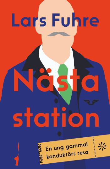Nästa Station - En Ung Gammal Konduktörs Resa