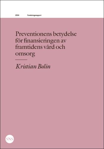 Preventionens Betydelse  För Finansieringen Av  Framtidens Vård Och  Omsorg