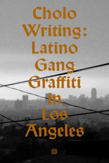 Cholo Writing - Latino Gang Graffiti In Los Angeles