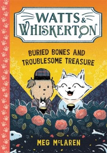Watts & Whiskerton- Buried Bones And Troublesome Treasure