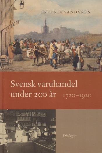 Svensk Varuhandel Under 200 År - 1720-1920