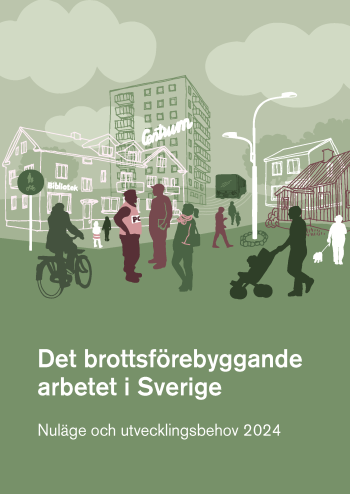 Det Brottsförebyggande Arbetet I Sverige 2024   - Nuläge Och Utvecklingsbehov
