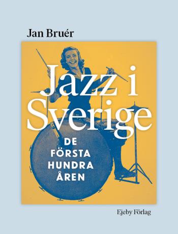 Jazz I Sverige - De Första Hundra Åren