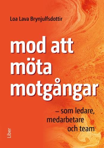 Mod Att Möta Motgångar - Som Ledare, Medarbete Och Team