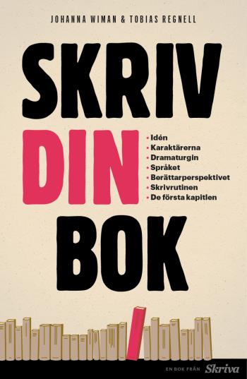 Skriv Din Bok - Idén, Karaktärerna, Dramaturgin, Språket, Berättarperspektivet, Skrivrutinen, De Första Kapitlen