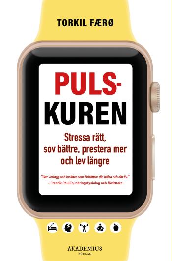 Pulskuren - Stressa Rätt, Sov Bättre, Prestera Mer Och Lev Längre