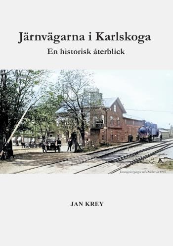 Järnvägarna I Karlskoga. En Historisk Återblick