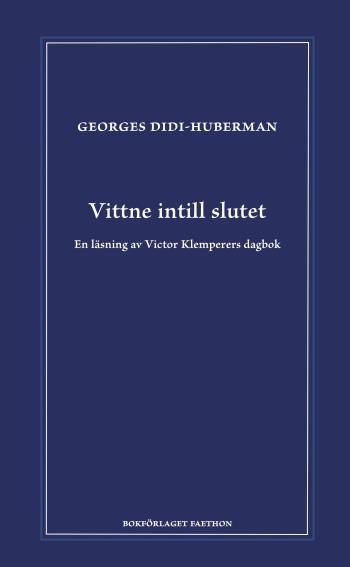 Vittne Intill Slutet - En Läsning Av Victor Klemperers Dagbok