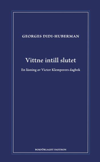 Vittne Intill Slutet. En Läsning Av Victor Klemperers Dagbok