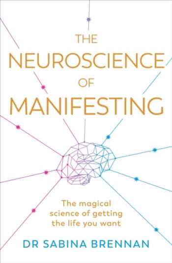 The Neuroscience Of Manifesting