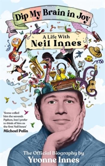 Dip My Brain In Joy- My Life With Neil Innes