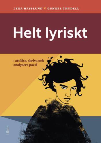 Helt Lyriskt - Att Läsa, Skriva Och Analysera Poesi