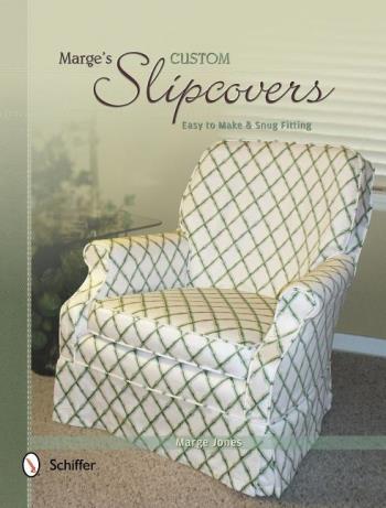 Marge`s Custom Slipcovers - Easy To Make & Snug Fitting