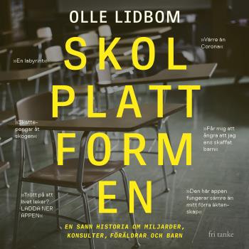 Skolplattformen- En Sann Historia Om Miljarder, Konsulter, Föräldrar Och Barn