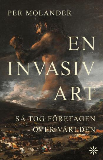 En Invasiv Art - Så Tog Företagen Över Världen