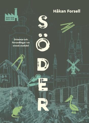 Söder - Drömmar Och Förvandlingar I En Svensk Stadsdel