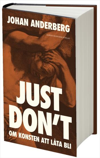 Just Don't - Om Konsten Att Låta Bli