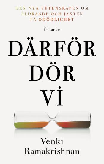 Därför Dör Vi - Den Nya Vetenskapen Om Åldrande Och Jakten På Odödlighet