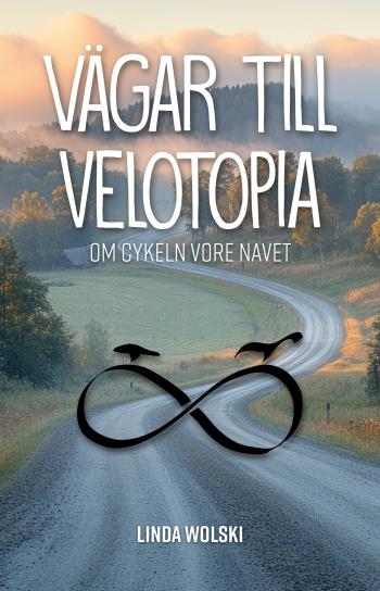 Vägar Till Velotopia - Om Cykeln Vore Navet