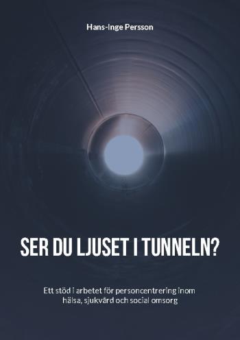 Ser Du Ljuset I Tunneln? - Ett Stöd I Arbetet För Personcentrering Inom Häl