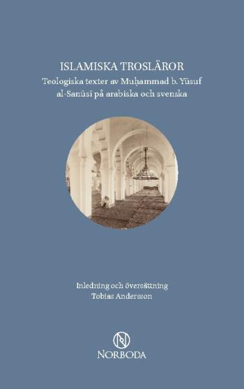 Islamiska Trosläror - Teologiska Texter Av Muhammad B. Yusuf Al-sanusi På Arabiska Och Svenska