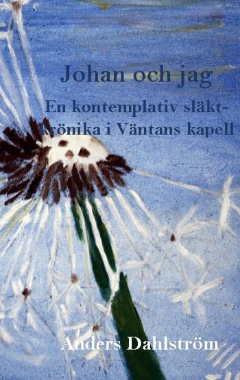 Johan Och Jag - En Kontemplativ Släktkrönika