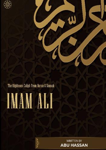 Imam Ali The Righteous Caliph From Quran & Sunnah