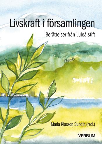 Livskraft I Församlingen - Berättelser Från Luleå Stift