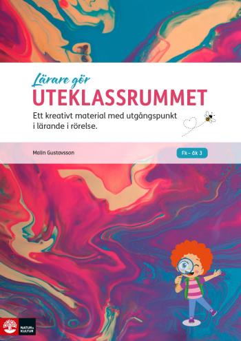 Lärare Gör Uteklassrummet - Ett Kreativt Material Med Utgångspunkt I Lärande I Rörelse