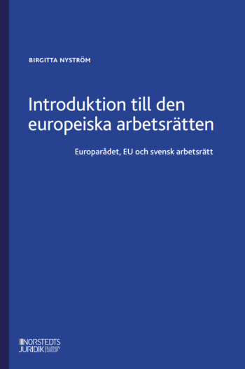 Introduktion Till Den Europeiska Arbetsrätten - Europarådet, Eu Och Svensk