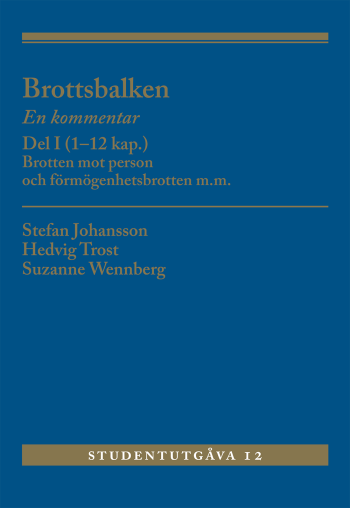 Brottsbalken Del I (1-12 Kap.) - En Kommentar. Brotten Mot Person Och Förmö